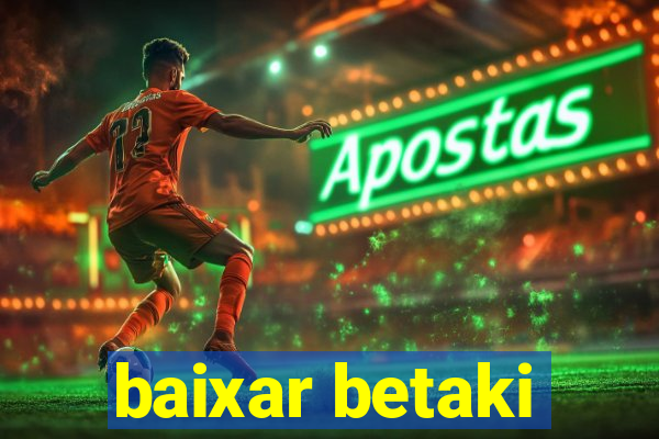 baixar betaki